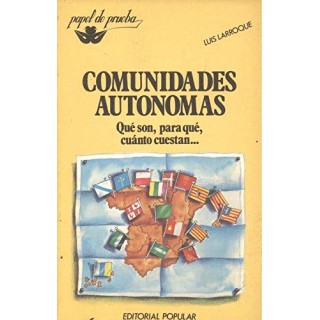 Comunidades Autónomas. Qué son, para qué, cuánto cuestan